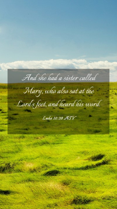 Picture 03 - Luke 10:39 ASV Mobile Phone Wallpaper - And she had a sister called Mary, who also sat at - Mobile Bible Verse Wallpaper