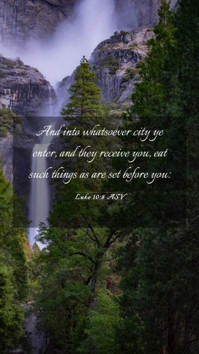 Picture 03 - Luke 10:8 ASV Mobile Phone Wallpaper - And into whatsoever city ye enter, and they - Mobile Bible Verse Wallpaper
