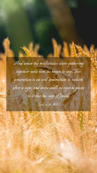 Picture 03 - Luke 11:29 ASV Mobile Phone Wallpaper - And when the multitudes were gathering together - Mobile Bible Verse Wallpaper
