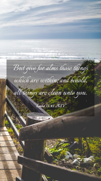 Picture 03 - Luke 11:41 ASV Mobile Phone Wallpaper - But give for alms those things which are within; - Mobile Bible Verse Wallpaper