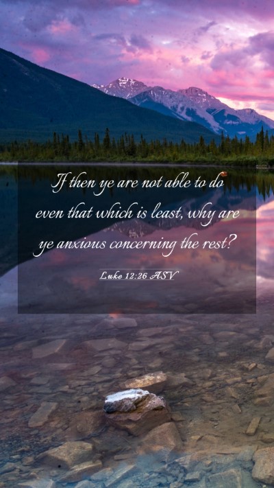 Picture 03 - Luke 12:26 ASV Mobile Phone Wallpaper - If then ye are not able to do even that which is - Mobile Bible Verse Wallpaper