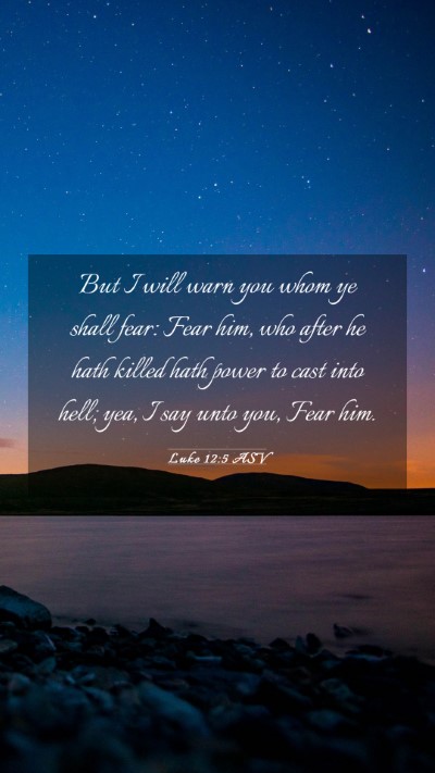 Picture 03 - Luke 12:5 ASV Mobile Phone Wallpaper - But I will warn you whom ye shall fear: Fear him, - Mobile Bible Verse Wallpaper