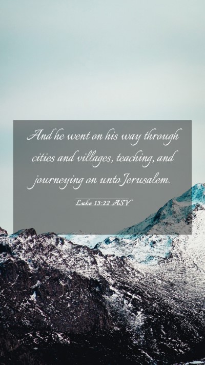 Picture 03 - Luke 13:22 ASV Mobile Phone Wallpaper - And he went on his way through cities and - Mobile Bible Verse Wallpaper