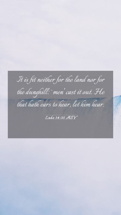 Picture 03 - Luke 14:35 ASV Mobile Phone Wallpaper - It is fit neither for the land nor for the - Mobile Bible Verse Wallpaper