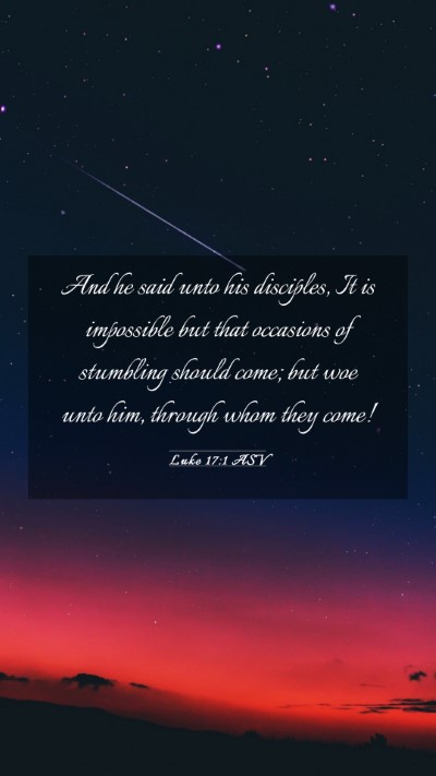 Picture 03 - Luke 17:1 ASV Mobile Phone Wallpaper - And he said unto his disciples, It is impossible - Mobile Bible Verse Wallpaper