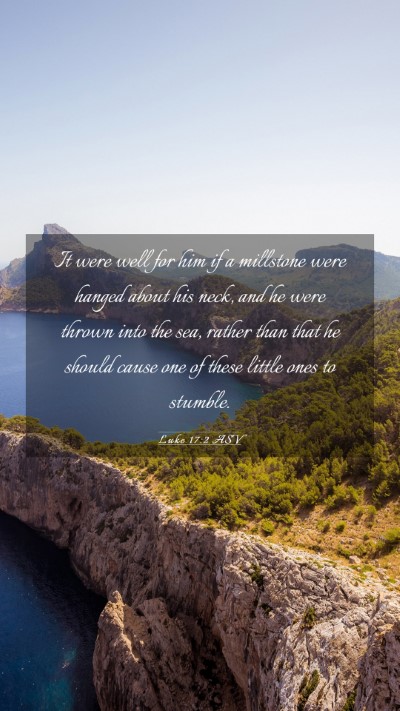 Picture 03 - Luke 17:2 ASV Mobile Phone Wallpaper - It were well for him if a millstone were hanged - Mobile Bible Verse Wallpaper