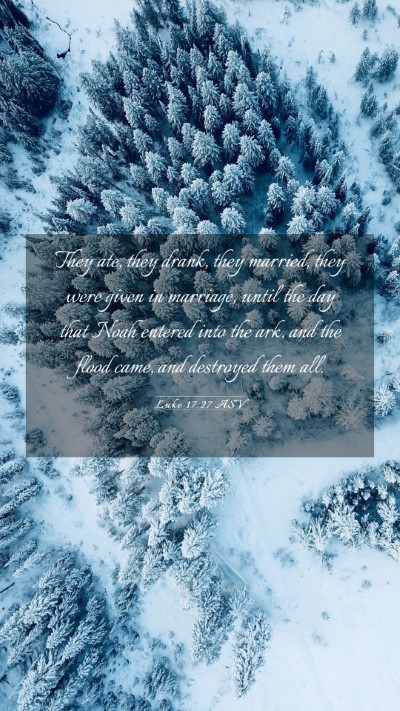 Picture 03 - Luke 17:27 ASV Mobile Phone Wallpaper - They ate, they drank, they married, they were - Mobile Bible Verse Wallpaper