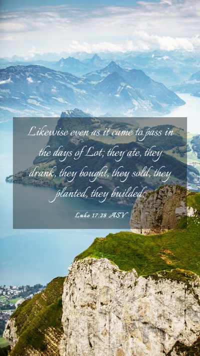 Picture 03 - Luke 17:28 ASV Mobile Phone Wallpaper - Likewise even as it came to pass in the days of - Mobile Bible Verse Wallpaper