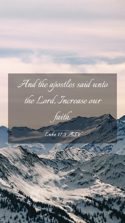 Picture 03 - Luke 17:5 ASV Mobile Phone Wallpaper - And the apostles said unto the Lord, Increase our - Mobile Bible Verse Wallpaper