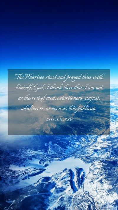 Picture 03 - Luke 18:11 ASV Mobile Phone Wallpaper - The Pharisee stood and prayed thus with himself, - Mobile Bible Verse Wallpaper