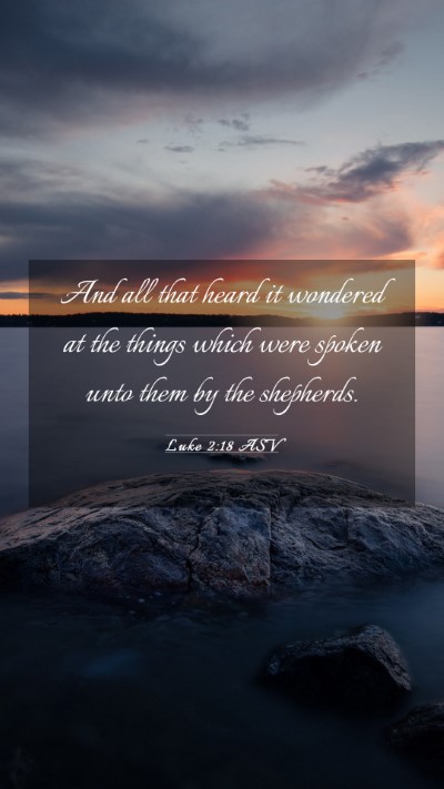 Picture 03 - Luke 2:18 ASV Mobile Phone Wallpaper - And all that heard it wondered at the things - Mobile Bible Verse Wallpaper
