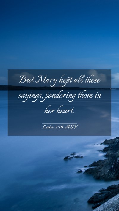 Picture 03 - Luke 2:19 ASV Mobile Phone Wallpaper - But Mary kept all these sayings, pondering them - Mobile Bible Verse Wallpaper