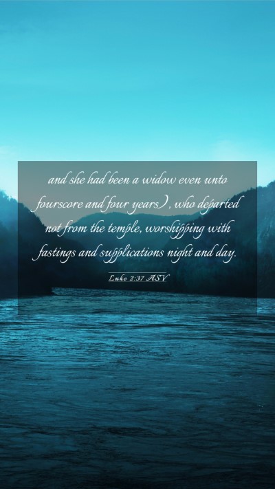 Picture 03 - Luke 2:37 ASV Mobile Phone Wallpaper - and she had been a widow even unto fourscore and - Mobile Bible Verse Wallpaper