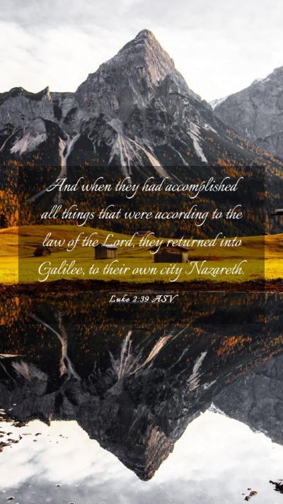 Picture 03 - Luke 2:39 ASV Mobile Phone Wallpaper - And when they had accomplished all things that - Mobile Bible Verse Wallpaper