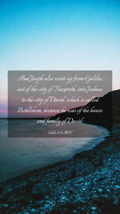 Picture 03 - Luke 2:4 ASV Mobile Phone Wallpaper - And Joseph also went up from Galilee, out of the - Mobile Bible Verse Wallpaper