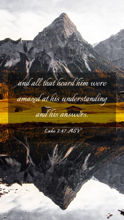 Picture 03 - Luke 2:47 ASV Mobile Phone Wallpaper - and all that heard him were amazed at his - Mobile Bible Verse Wallpaper