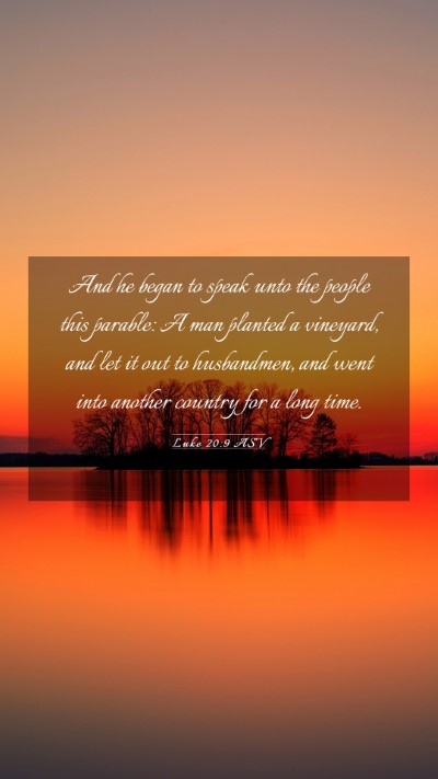 Picture 03 - Luke 20:9 ASV Mobile Phone Wallpaper - And he began to speak unto the people this - Mobile Bible Verse Wallpaper