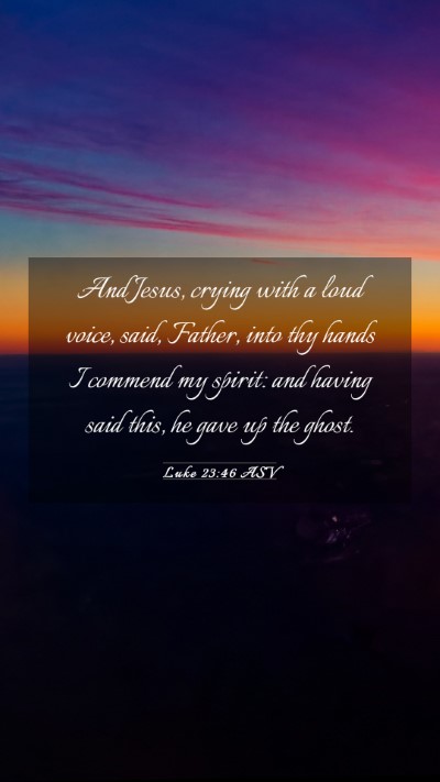 Picture 03 - Luke 23:46 ASV Mobile Phone Wallpaper - And Jesus, crying with a loud voice, said, - Mobile Bible Verse Wallpaper