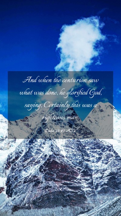 Picture 03 - Luke 23:47 ASV Mobile Phone Wallpaper - And when the centurion saw what was done, he - Mobile Bible Verse Wallpaper