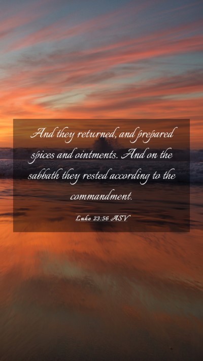 Picture 03 - Luke 23:56 ASV Mobile Phone Wallpaper - And they returned, and prepared spices and - Mobile Bible Verse Wallpaper