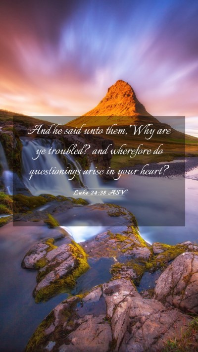 Picture 03 - Luke 24:38 ASV Mobile Phone Wallpaper - And he said unto them, Why are ye troubled? and - Mobile Bible Verse Wallpaper