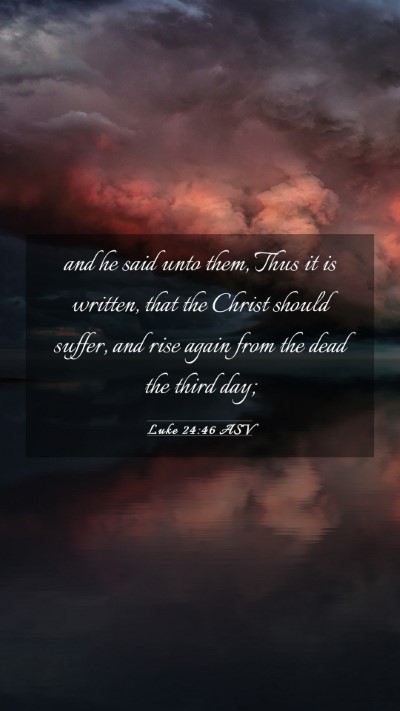 Picture 03 - Luke 24:46 ASV Mobile Phone Wallpaper - and he said unto them, Thus it is written, that - Mobile Bible Verse Wallpaper