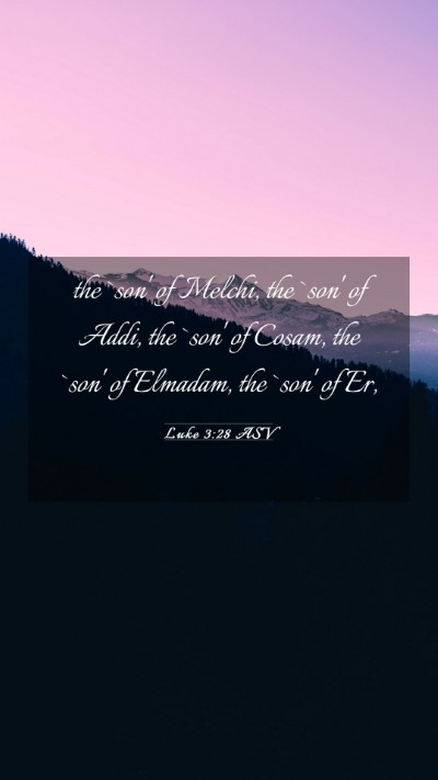 Picture 03 - Luke 3:28 ASV Mobile Phone Wallpaper - the `son' of Melchi, the `son' of Addi, the `son' - Mobile Bible Verse Wallpaper
