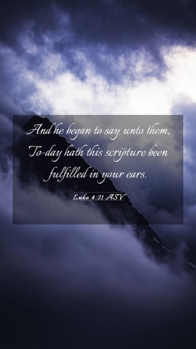 Picture 03 - Luke 4:21 ASV Mobile Phone Wallpaper - And he began to say unto them, To-day hath this - Mobile Bible Verse Wallpaper