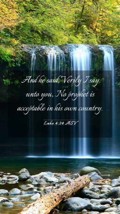 Picture 03 - Luke 4:24 ASV Mobile Phone Wallpaper - And he said, Verily I say unto you, No prophet is - Mobile Bible Verse Wallpaper