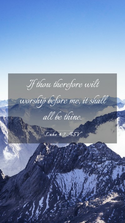 Picture 03 - Luke 4:7 ASV Mobile Phone Wallpaper - If thou therefore wilt worship before me, it - Mobile Bible Verse Wallpaper