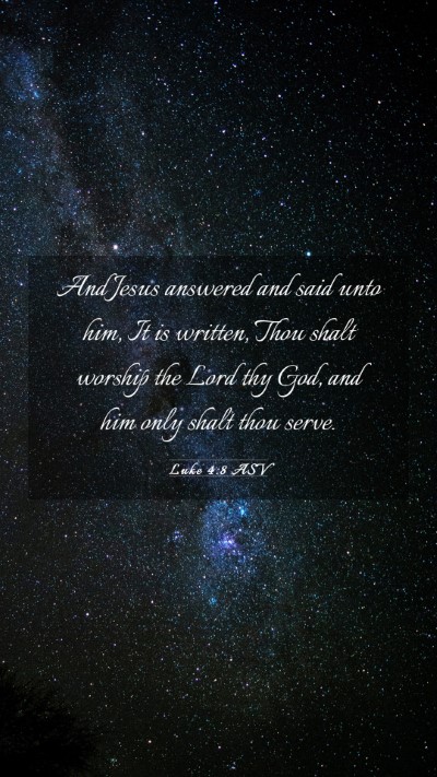 Picture 03 - Luke 4:8 ASV Mobile Phone Wallpaper - And Jesus answered and said unto him, It is - Mobile Bible Verse Wallpaper