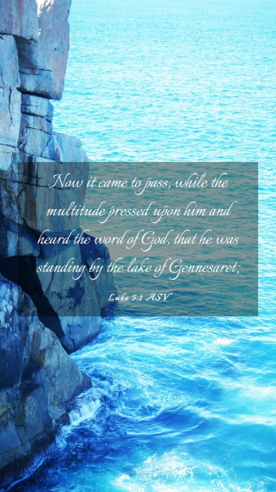 Picture 03 - Luke 5:1 ASV Mobile Phone Wallpaper - Now it came to pass, while the multitude pressed - Mobile Bible Verse Wallpaper