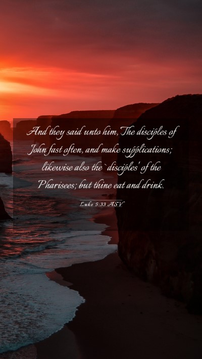 Picture 03 - Luke 5:33 ASV Mobile Phone Wallpaper - And they said unto him, The disciples of John - Mobile Bible Verse Wallpaper