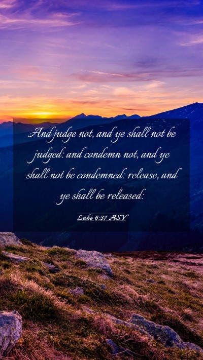 Picture 03 - Luke 6:37 ASV Mobile Phone Wallpaper - And judge not, and ye shall not be judged: and - Mobile Bible Verse Wallpaper