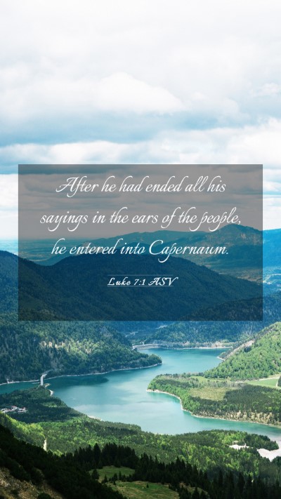 Picture 03 - Luke 7:1 ASV Mobile Phone Wallpaper - After he had ended all his sayings in the ears of - Mobile Bible Verse Wallpaper
