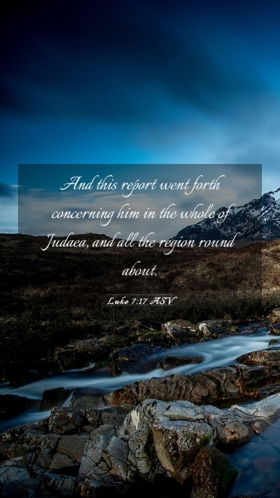 Picture 03 - Luke 7:17 ASV Mobile Phone Wallpaper - And this report went forth concerning him in the - Mobile Bible Verse Wallpaper
