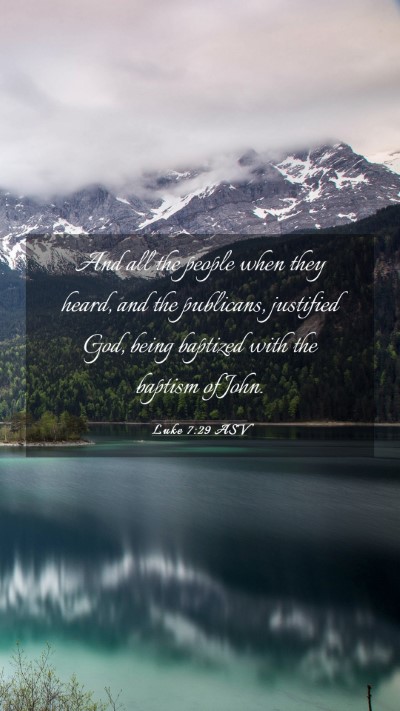 Picture 03 - Luke 7:29 ASV Mobile Phone Wallpaper - And all the people when they heard, and the - Mobile Bible Verse Wallpaper