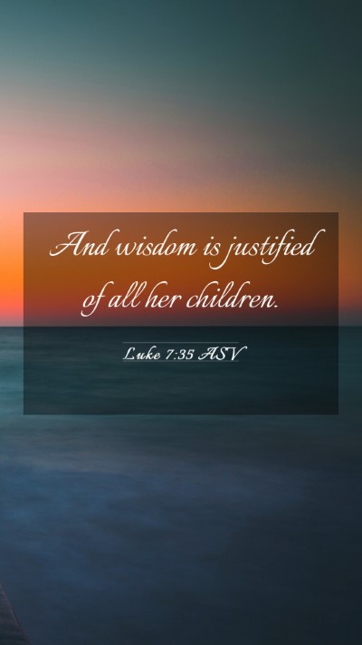 Picture 03 - Luke 7:35 ASV Mobile Phone Wallpaper - And wisdom is justified of all her - Mobile Bible Verse Wallpaper