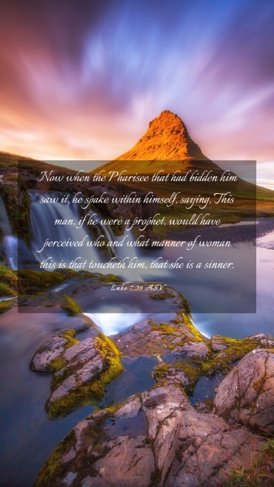 Picture 03 - Luke 7:39 ASV Mobile Phone Wallpaper - Now when the Pharisee that had bidden him saw it, - Mobile Bible Verse Wallpaper