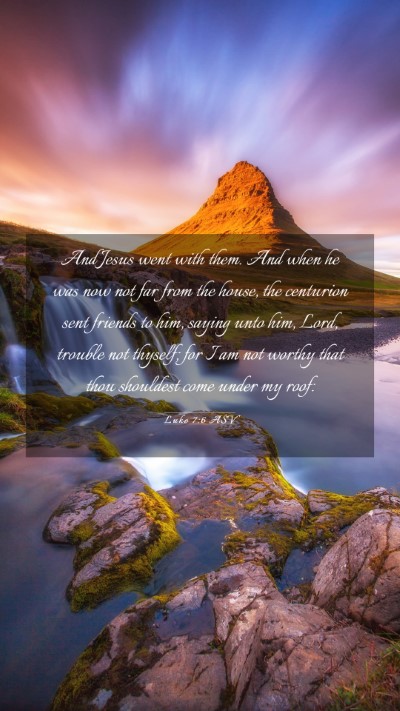 Picture 03 - Luke 7:6 ASV Mobile Phone Wallpaper - And Jesus went with them. And when he was now not - Mobile Bible Verse Wallpaper