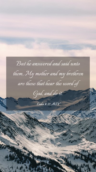 Picture 03 - Luke 8:21 ASV Mobile Phone Wallpaper - But he answered and said unto them, My mother and - Mobile Bible Verse Wallpaper