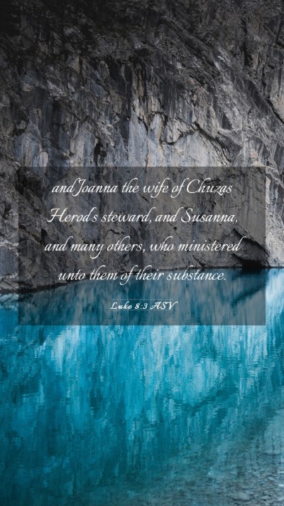 Picture 03 - Luke 8:3 ASV Mobile Phone Wallpaper - and Joanna the wife of Chuzas Herod's steward, - Mobile Bible Verse Wallpaper