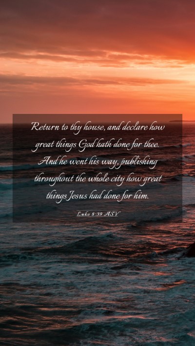 Picture 03 - Luke 8:39 ASV Mobile Phone Wallpaper - Return to thy house, and declare how great things - Mobile Bible Verse Wallpaper