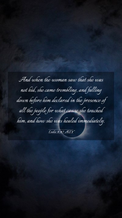 Picture 03 - Luke 8:47 ASV Mobile Phone Wallpaper - And when the woman saw that she was not hid, she - Mobile Bible Verse Wallpaper