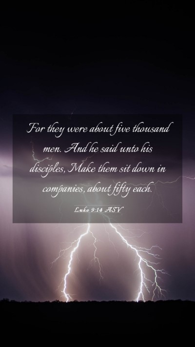 Picture 03 - Luke 9:14 ASV Mobile Phone Wallpaper - For they were about five thousand men. And he - Mobile Bible Verse Wallpaper