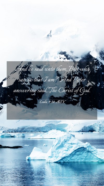 Picture 03 - Luke 9:20 ASV Mobile Phone Wallpaper - And he said unto them, But who say ye that I am? - Mobile Bible Verse Wallpaper