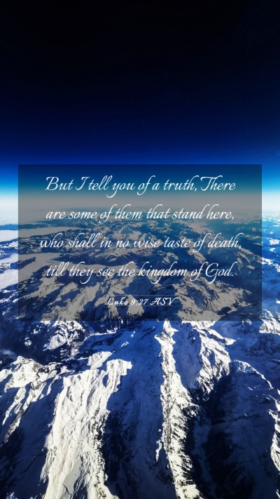 Picture 03 - Luke 9:27 ASV Mobile Phone Wallpaper - But I tell you of a truth, There are some of them - Mobile Bible Verse Wallpaper