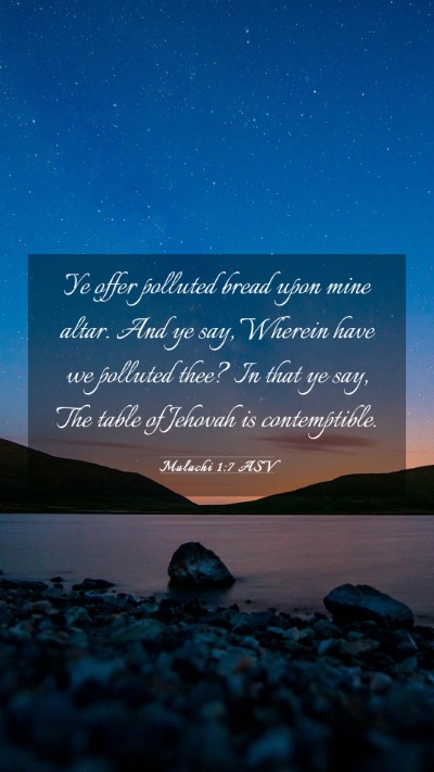 Picture 03 - Malachi 1:7 ASV Mobile Phone Wallpaper - Ye offer polluted bread upon mine altar. And ye - Mobile Bible Verse Wallpaper