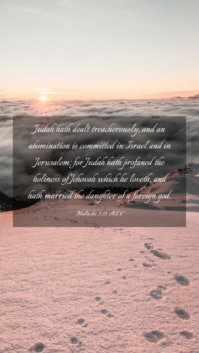 Picture 03 - Malachi 2:11 ASV Mobile Phone Wallpaper - Judah hath dealt treacherously, and an - Mobile Bible Verse Wallpaper