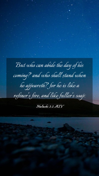 Picture 03 - Malachi 3:2 ASV Mobile Phone Wallpaper - But who can abide the day of his coming? and who - Mobile Bible Verse Wallpaper